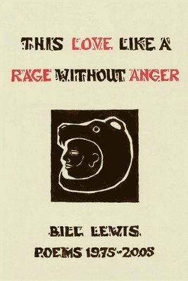 bokomslag This Love Like a Rage Without Anger