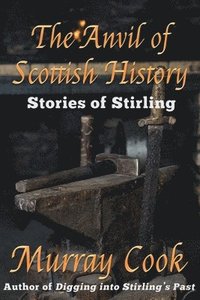 bokomslag The Anvil of Scottish History