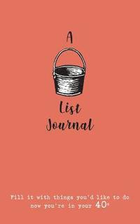 bokomslag A Bucket List Journal (for your 40s)