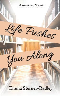 Emma Sterner-Radley - Life Pushes You Along, Häftad