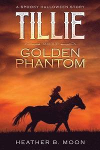 bokomslag Tillie and the Golden Phantom