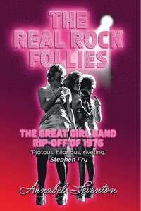 bokomslag The Real Rock Follies