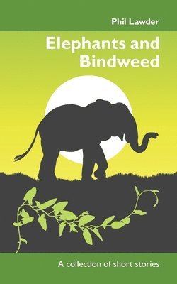 Phil Lawder - Elephants and Bindweed, Häftad