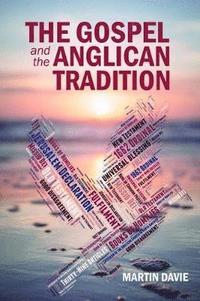 bokomslag The Gospel and the Anglican Tradition