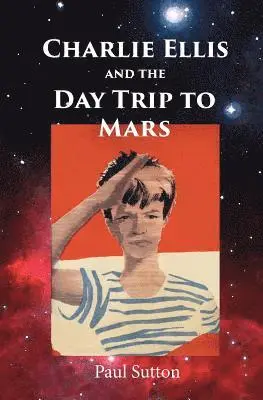 Paul Sutton - Charlie Ellis and the Day Trip to Mars, Häftad. Tillgänglighet: Lägg i varukorg
