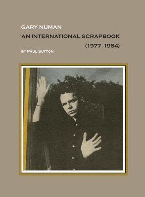 Paul Sutton - Gary Numan, An International Scrapbook, Inbunden