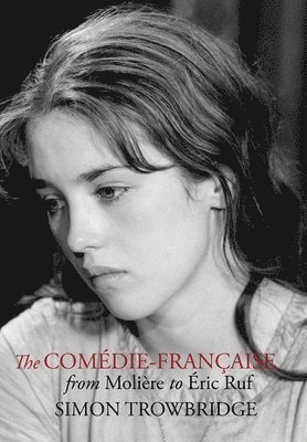 Comedie-Francaise from Moliere to Eric Ruf