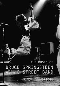 bokomslag The Music of Bruce Springsteen and the E Street Band