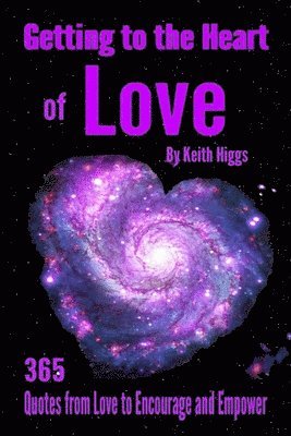 Keith HIggs, Keith Higgs, Keith, HIggs - Getting to the Heart of Love, Häftad