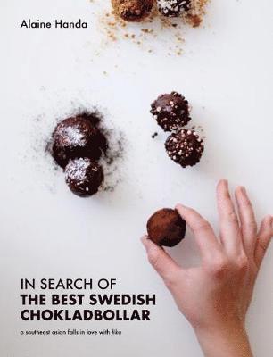 Alaine Handa - In Search of the Best Swedish Chokladbollar, Inbunden