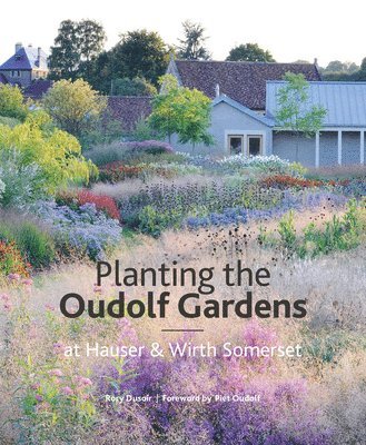 bokomslag Planting the Oudolf Gardens at Hauser & Wirth Somerset
