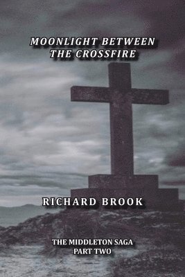 Richard Brook, Richard Jm Brook - Moonlight Between The Crossfire, Häftad