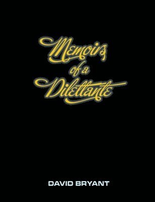 David Bryant - Memoirs of a Dilettante, Häftad