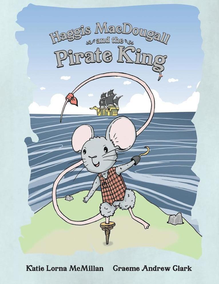 Katie Lorna McMillan - Haggis MacDougall and the Pirate King, Häftad