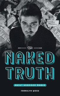 bokomslag The Naked Truth About Harrison Marks