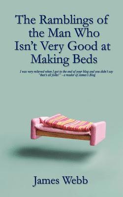 bokomslag Ramblings of the Man Who Isn't Very Good at Making Beds