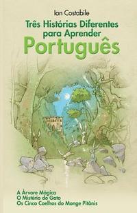 bokomslag Três Histórias Diferentes para Aprender Português: A Árvore Mágica, O Mistério do Gato, Os Cinco Coelhos do Monge Pitânis