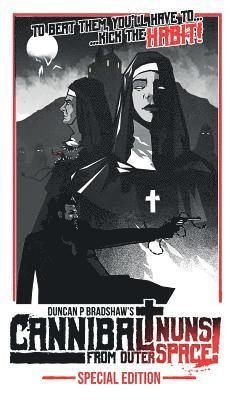 Duncan P Bradshaw - Cannibal Nuns from Outer Space!, Inbunden
