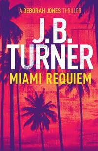 bokomslag Miami Requiem: A Deborah Jones Crime Thriller