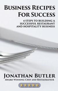 bokomslag Business Recipes for Success: Four Steps to Building a Successful Restaurant and Hospitality Business