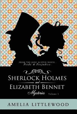 Sherlock Holmes & Elizabeth Bennet Mysteries 1