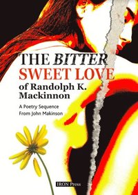 bokomslag The Bitter Sweet Love of Randolph K. Mackinnon