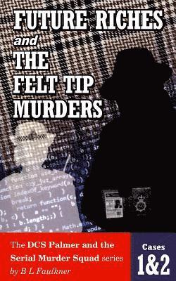 FUTURE RICHES and THE FELT TIP MURDERS 1