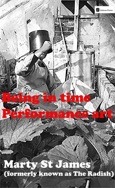 Marty St James - Being in Time: Performance Art, Häftad