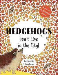 bokomslag Hedgehogs Don't Live in the City!