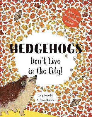 Hedgehogs Don't Live in the City! 1