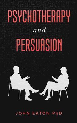 Psychotherapy and Persuasion 1