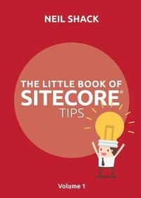 bokomslag The Little Book of Sitecore (R) Tips