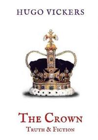 bokomslag The Crown: Truth & Fiction
