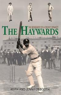 bokomslag The Haywards: The Biography of a Cricket Dynasty