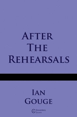 Ian Gouge - After the Rehearsals, Häftad