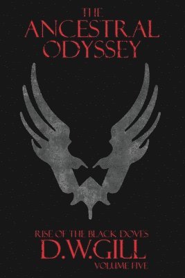 bokomslag The Ancestral Odyssey: Rise of the Black Doves - Volume Five