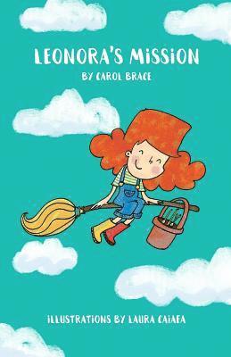 Leonora's Mission: Leonora is a witch, not a regular, spell casting or scary witch, but one who discovers she has a most unusual talent. 1