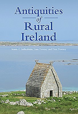 Muiris O. Suilleabhain, Liam Downey - Antiquities of Rural Ireland, Häftad