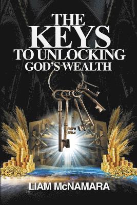 Liam McNamara - Keys to Unlocking God's Wealth, Häftad