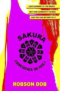 bokomslag Sakura: Coincidence or Fate: Lao's answer to the beach but this community is real and you can be part of it