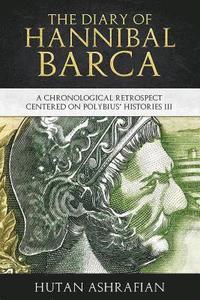 bokomslag The Diary of Hannibal Barca: A Chronological Retrospect Centered on Polybius' Histories III