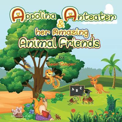 Appolina Anteater and her Amazing Animal Friends 1