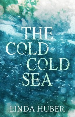 Linda Huber - The Cold Cold Sea, Häftad
