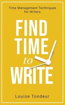 Louise Tondeur - Find Time to Write, Häftad