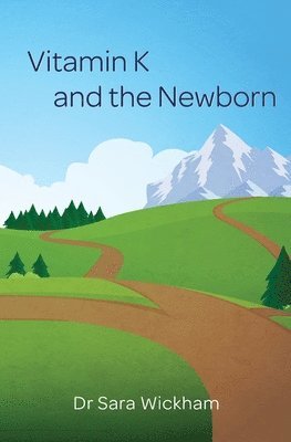 Sara Wickham - Vitamin K and the Newborn, Häftad