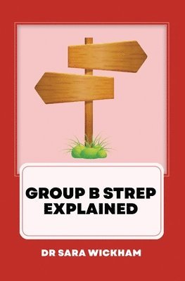 Sara Wickham - Group B Strep Explained, Häftad