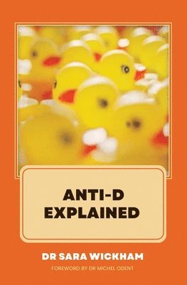 Sara Wickham - Anti-D Explained, Häftad