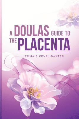 A Doula's guide to the Placenta 1