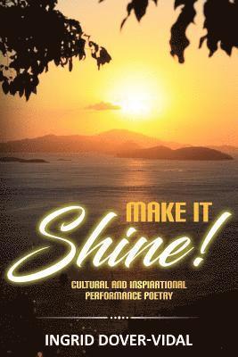 Ingrid Dover-Vidal, Daniella Blechner - Make It Shine!: Cultural and Inspirational Performance Poetry, Häftad