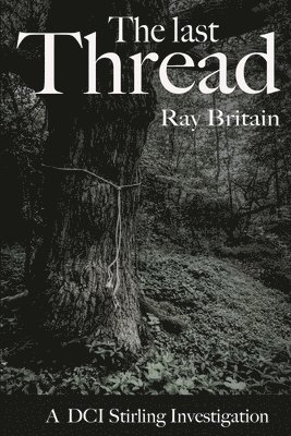 Ray Britain - The Last Thread: A DCI Stirling Investigation, Häftad. Tillgänglighet: Lägg i varukorg